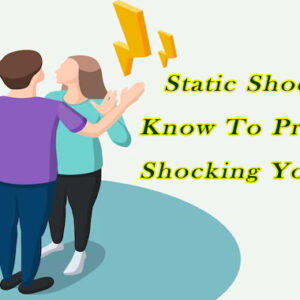 Static Shocks: Know To Prevent Shocking Yourself