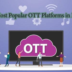 10 Most Popular OTT platforms in India