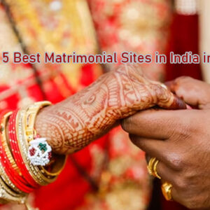 Top 5 Best Matrimonial Sites in India in 2023