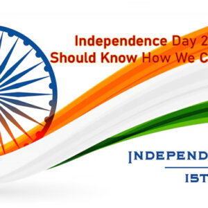 Independence Day 2023: Should Know How We Celebrate