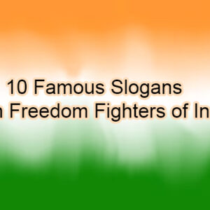 10 Famous Slogans From Freedom Fighters of India