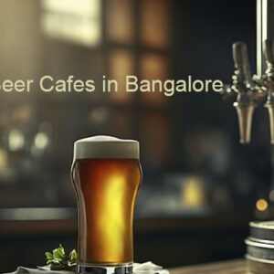 Top 10 Beer Cafes in Bangalore