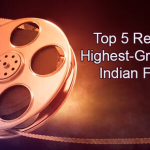 Top 5 Recent Highest-Grossing Indian Films